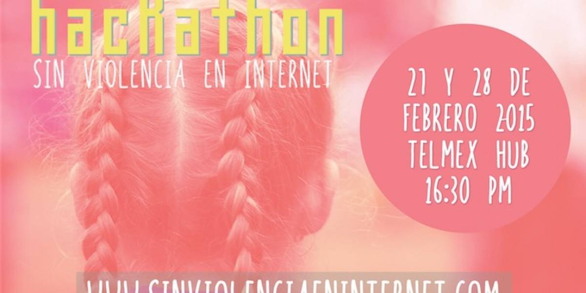 Te invitamos al hackathón "Sin violencia en Internet"
