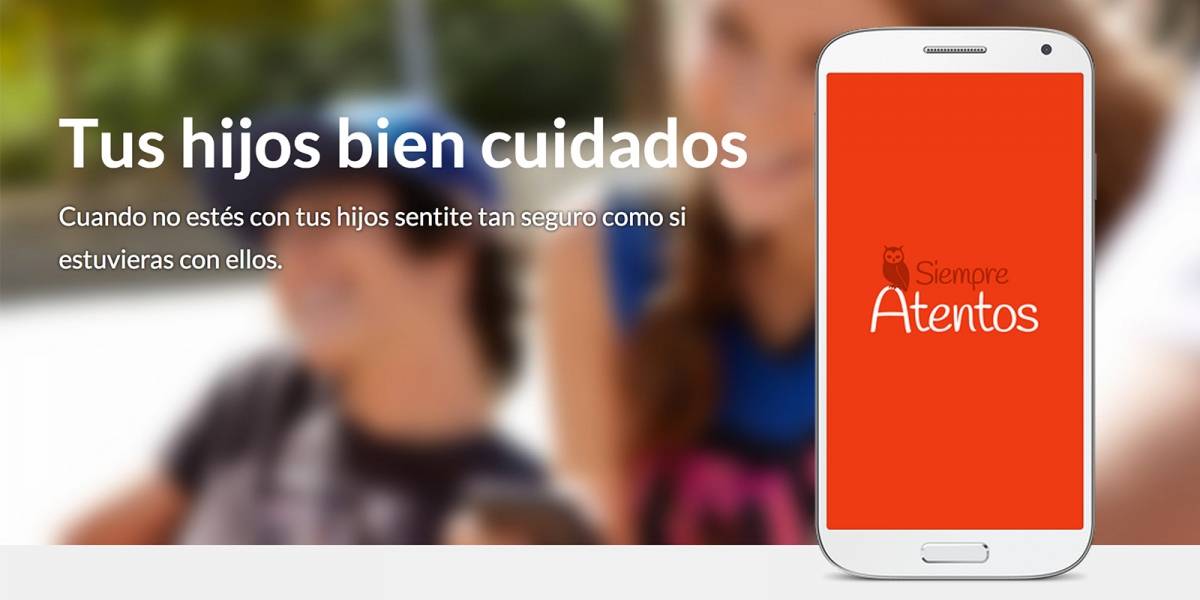 Confía en tus hijos, pero verifica su ubicación con Siempre Atentos