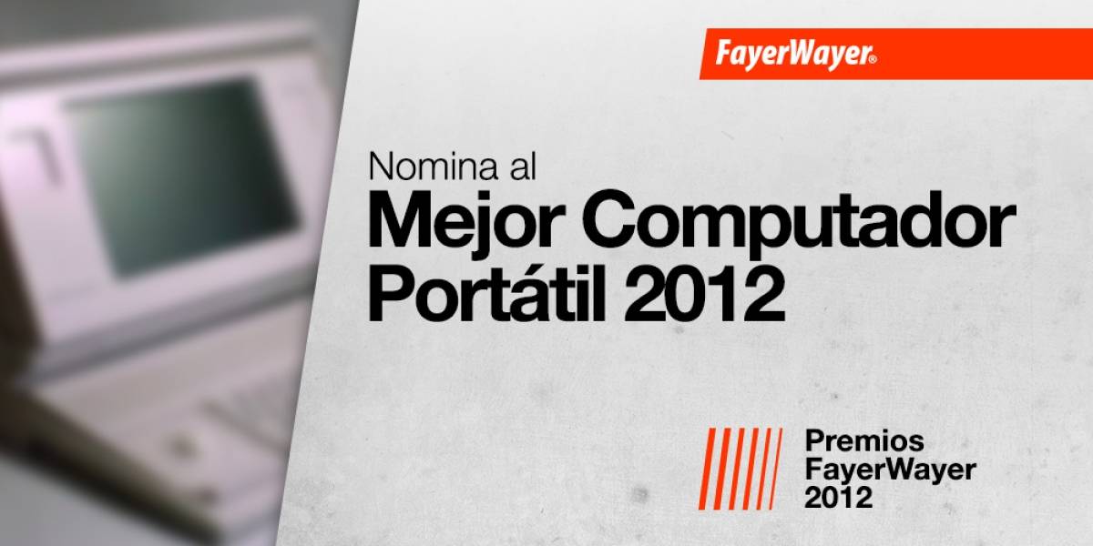 Nomina a tus candidatos para el Mejor Computador Portátil del 2012