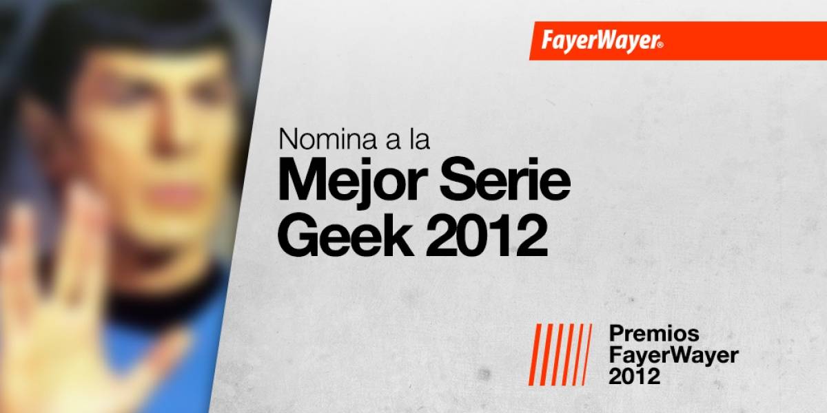 Nomina a tus candidatos para la Mejor Serie Geek 2012