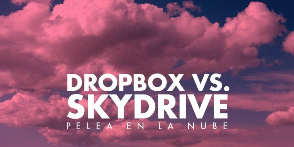 Dropbox vs. SkyDrive: Pelea en la nube
