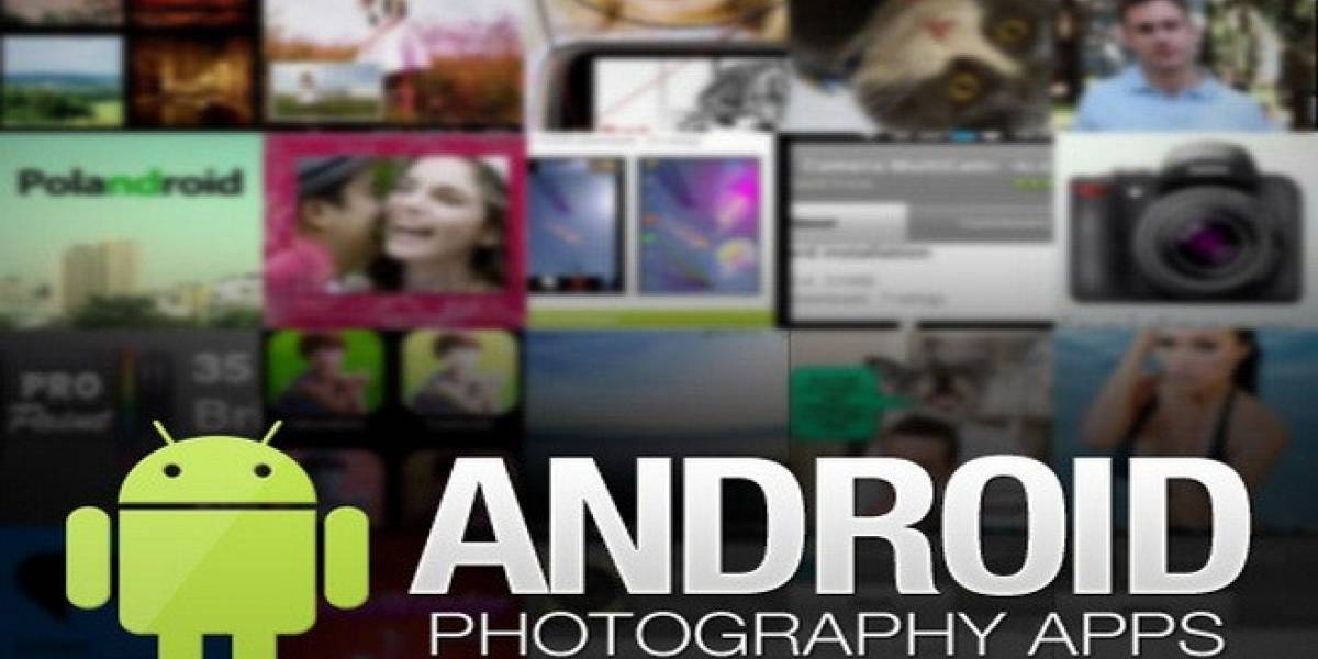 Cinco aplicaciones de fotografía imprescindibles para tu Android