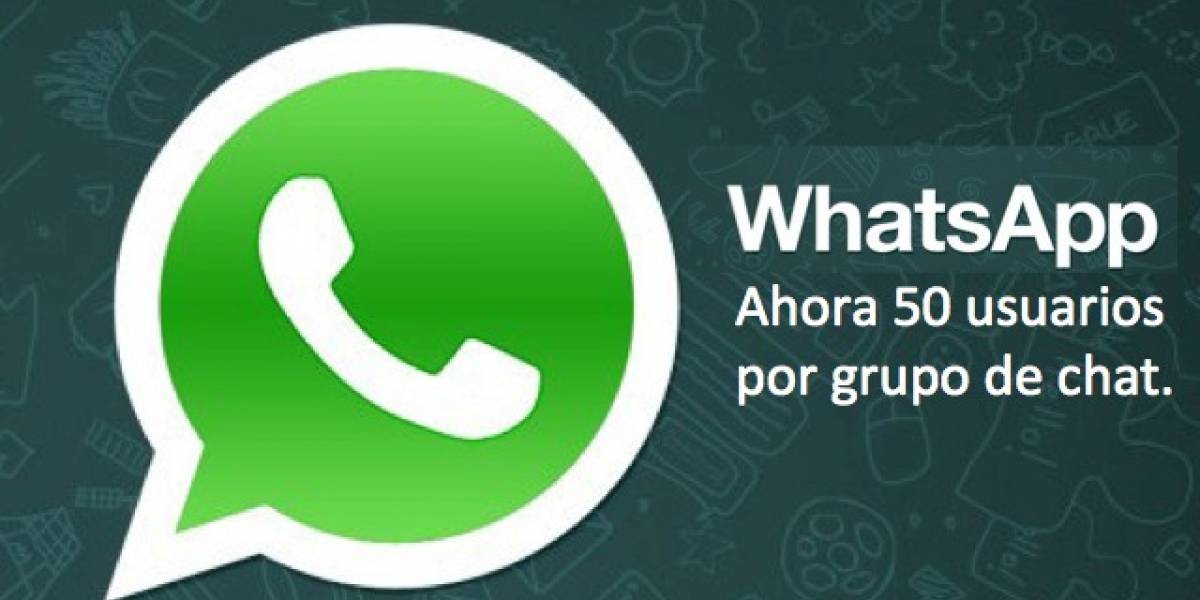 WhatsApp ahora permite chats grupales de hasta 50 personas