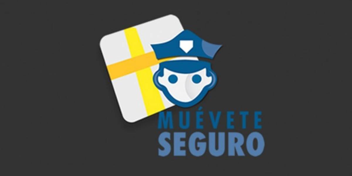 Muevete Seguro, una aplicación de seguridad que debes tener