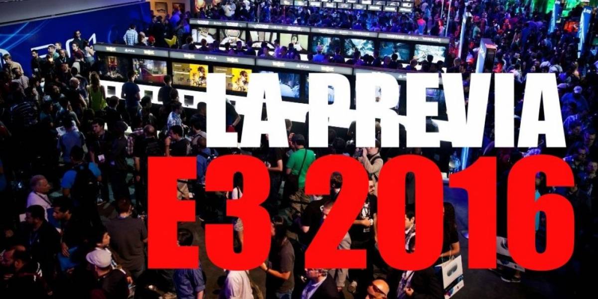 La Previa: E3 2016, parte 2