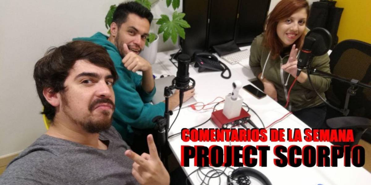 Los Comentarios de la Semana: Project Scorpio y ¡360 grados!