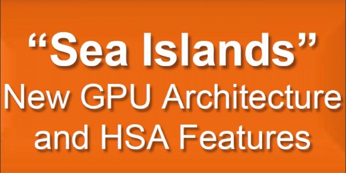 AMD finaliza el diseño de sus GPUs Sea Islands