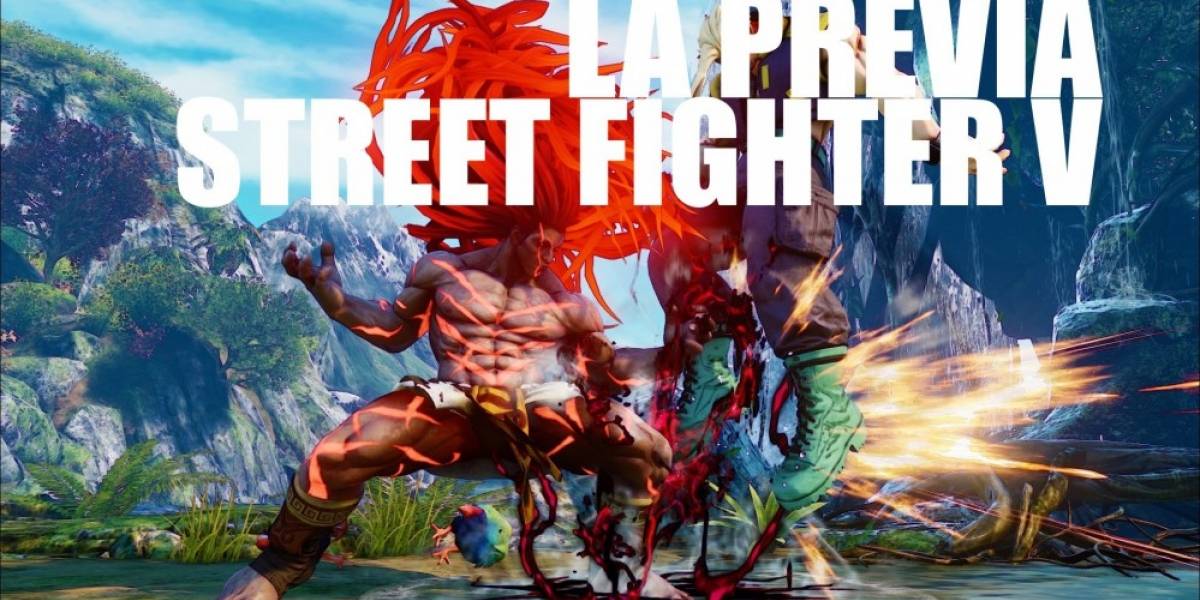 La Previa: Street Fighter V