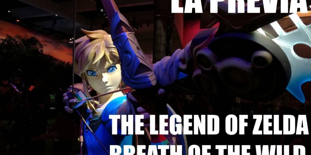La Previa: The Legend of Zelda Breath of the Wild