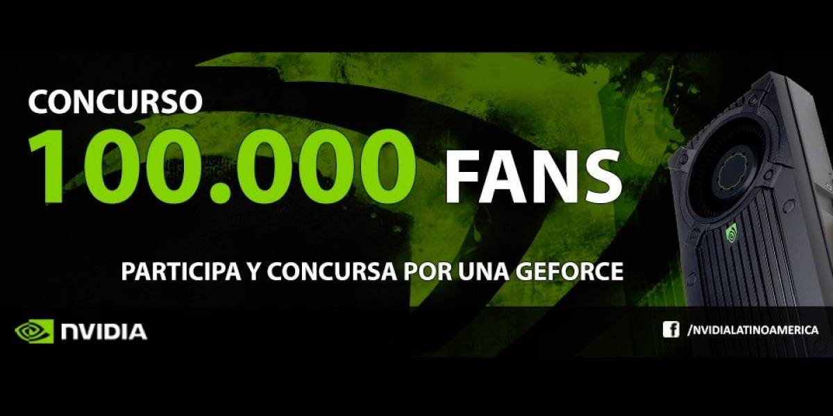 NVIDIA 100 mil fans: Concurso para los seguidores de NVIDIA en América Latina