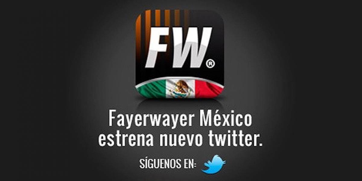 Sigue a FayerWayer México a través de nuestro Twitter