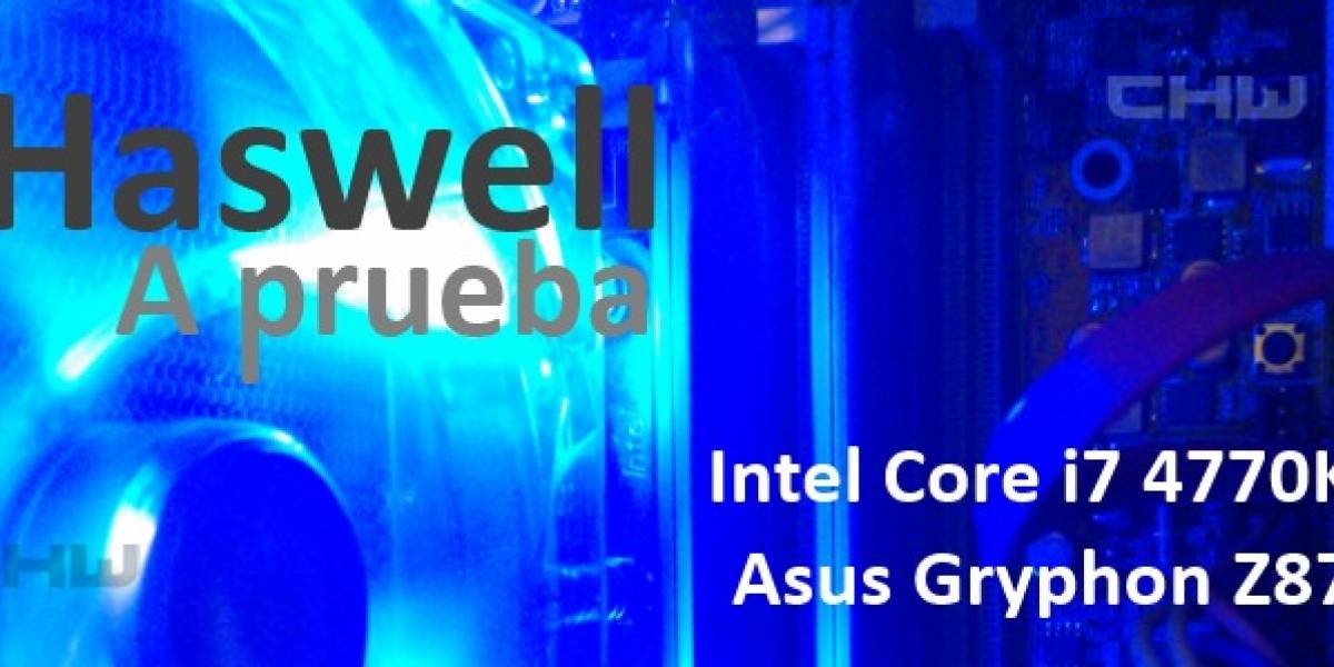 Haswell a prueba: Benchmark Procesador Intel Core i7 4770K + Placa Madre Asus Z87 Gryphon