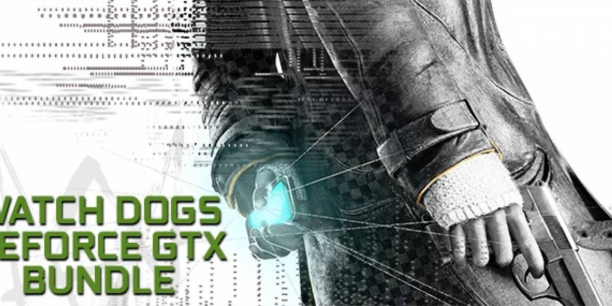 NVIDIA anuncia Watch Dogs GeForce GTX Bundle