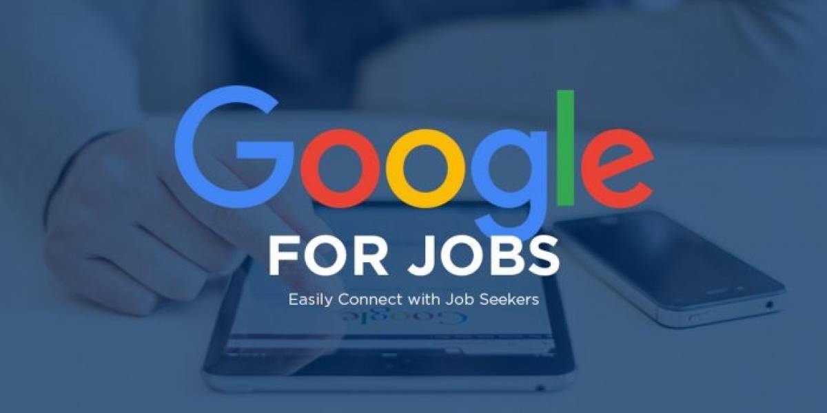 Google lanza en Latinoamérica su herramienta para búsqueda de trabajo