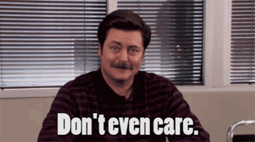 ronswansonsaysdontevencare-fa082922cadeab457897d2afd259d0ca.gif ronswansonsaysdontevencare-fa082922cadeab457897d2afd259d0ca.gif
