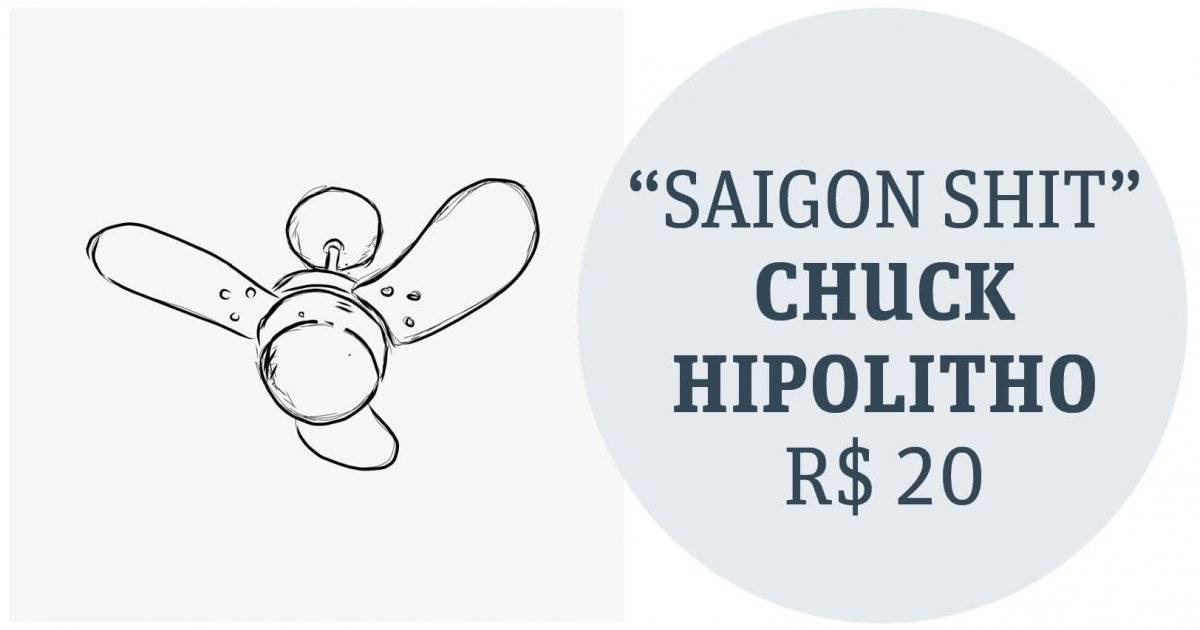 Saigon Shit Chuck Hipolitho