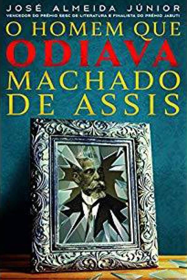 capa o homem que odiava machado de assis