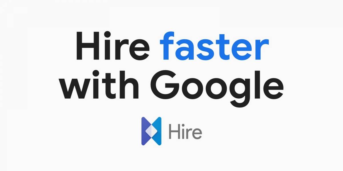 Google descontinuará su aplicación Hire durante el año 2020