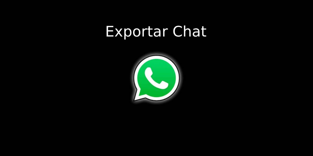 Exportar chat en WhatsApp: qué es y cómo funciona