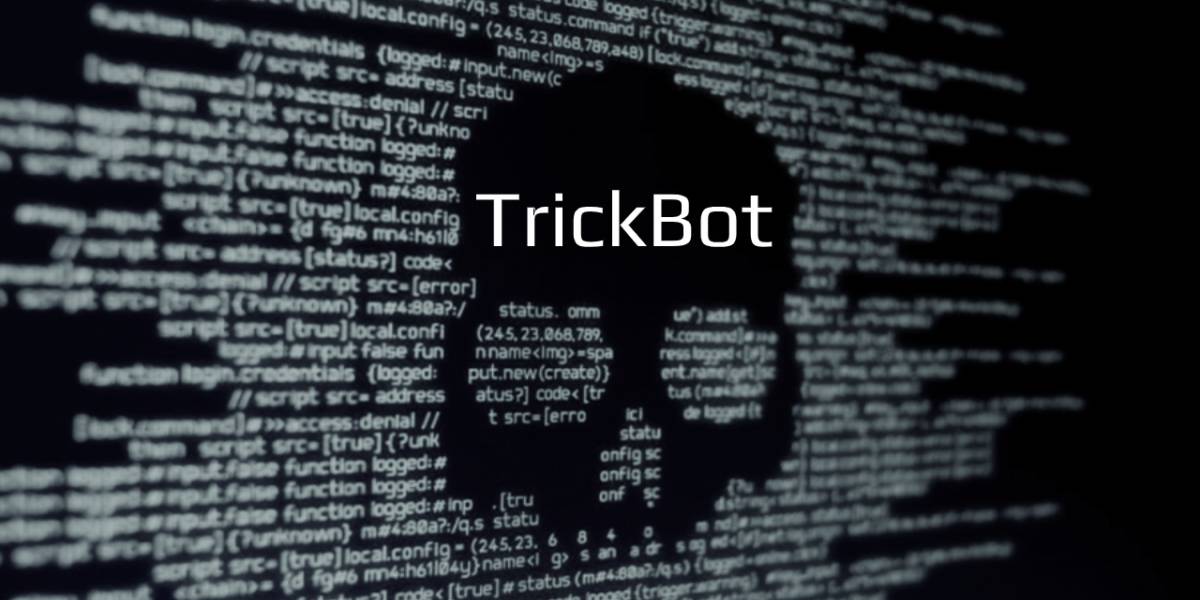 Malware: qué es TrickBot y cómo puede afectar a tus equipos